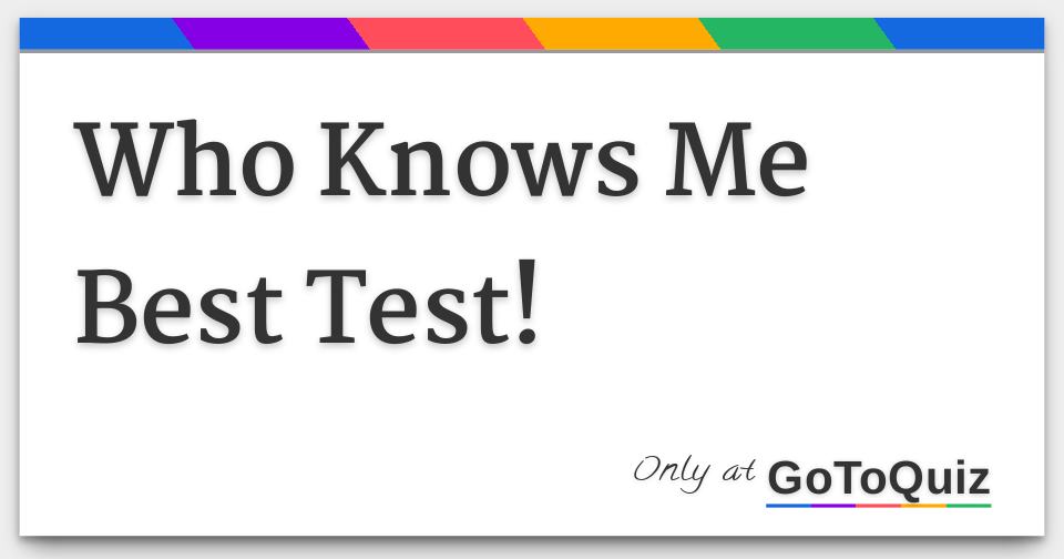 Who Knows Me Best Test