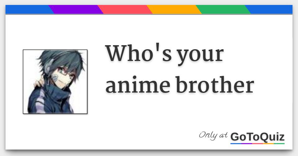 Anime Siblings Quiz: Friend or Foe? - TriviaCreator
