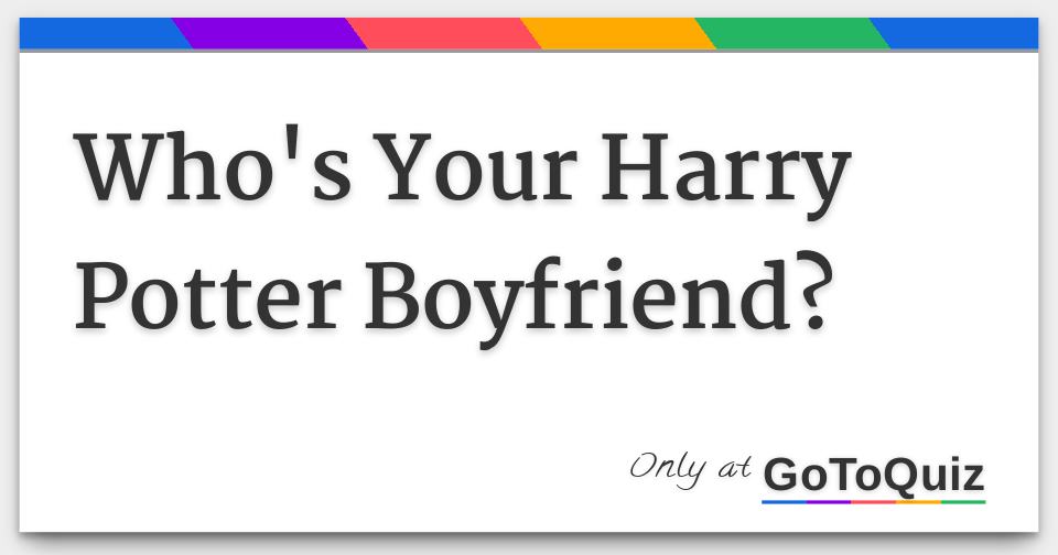 Who s Your Harry Potter Boyfriend