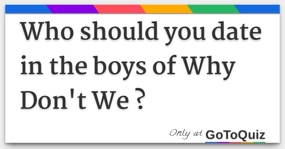 Boyfriend we quiz why dont Why Don't