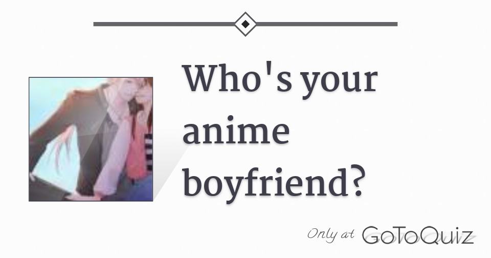 Who's your anime boyfriend? - Quiz