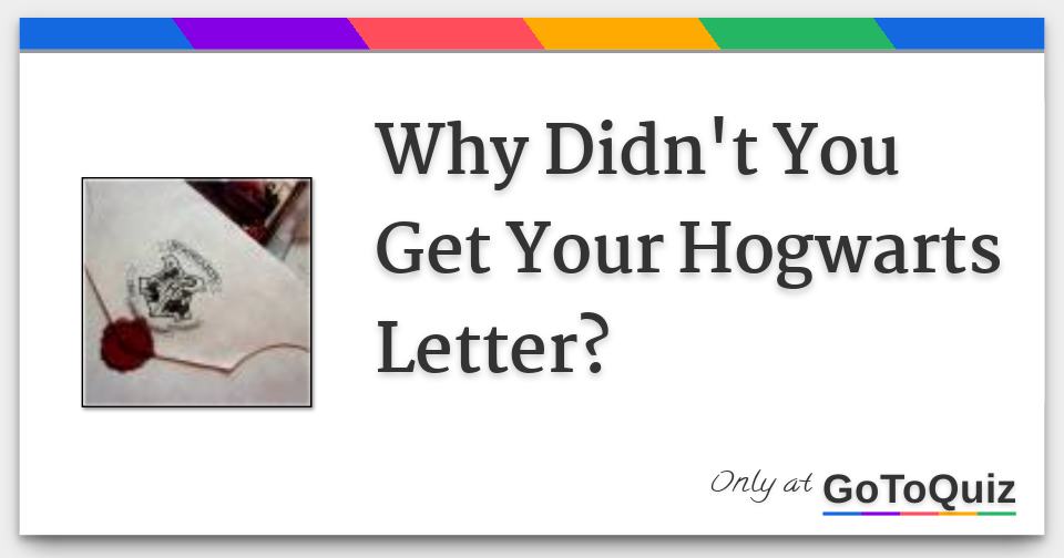 Why Didn't You Get Your Hogwarts Letter?