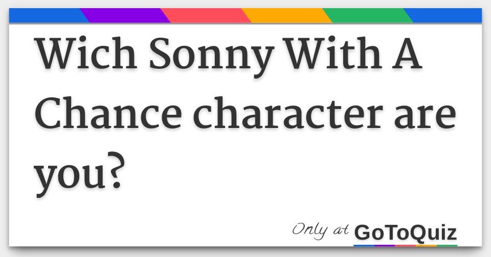 Wich Sonny With A Chance Character Are You