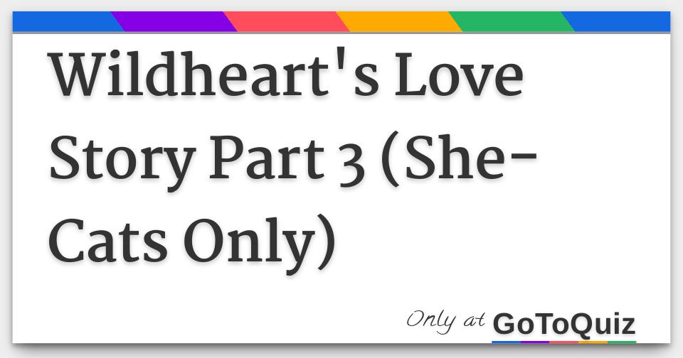 Wildheart S Love Story Part 3 She Cats Only Wildheart S Love Story Part 3 She Cats Only