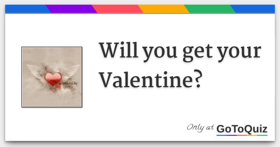 Will You Get Your Valentine