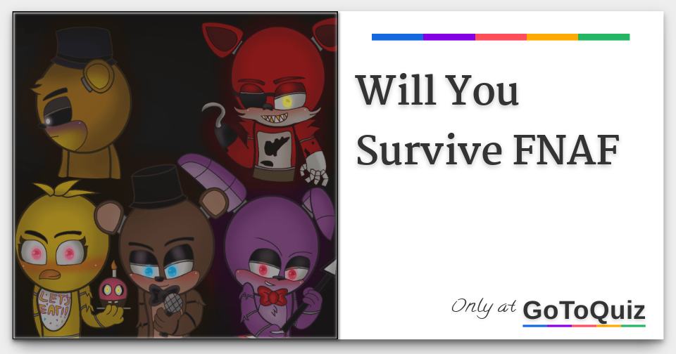 Will You Survive Fnaf