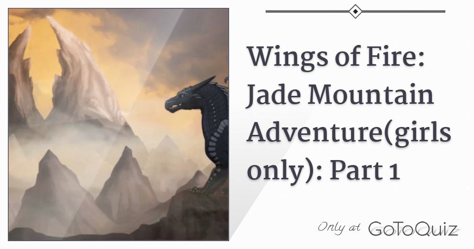 Wings of Fire Jade Mountain Adventure(girls only) Part 1