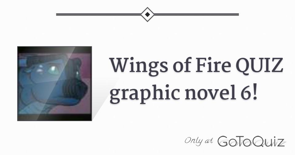 Wings of Fire QUIZ graphic novel 6!