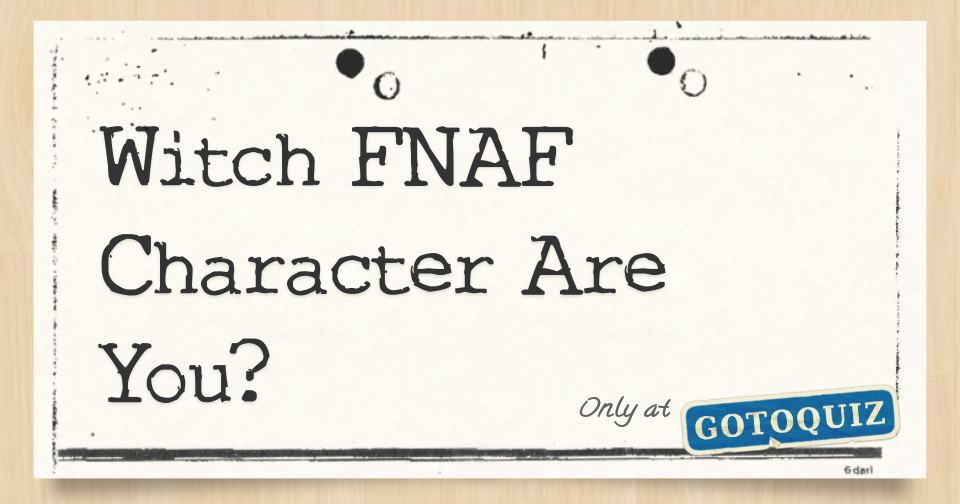 Quiz: Which FNAF Character Are You?