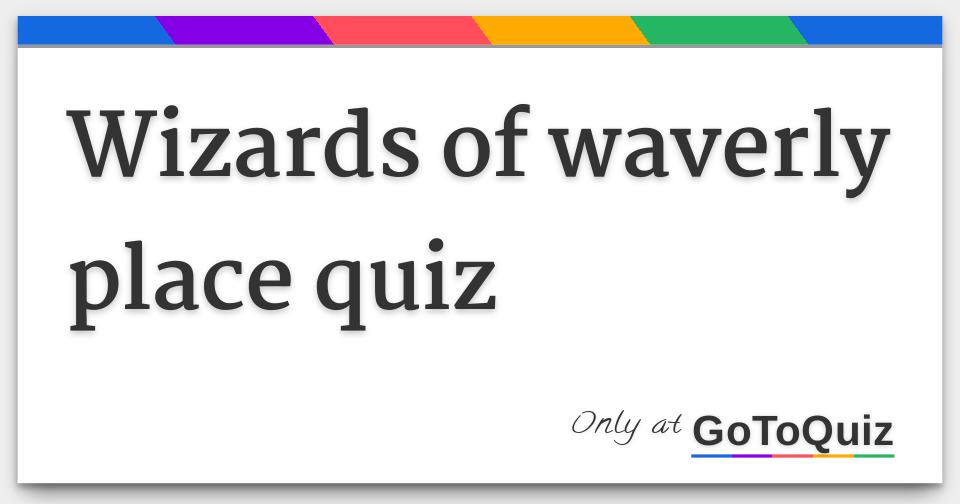 Wizards Of Waverly Place Quiz
