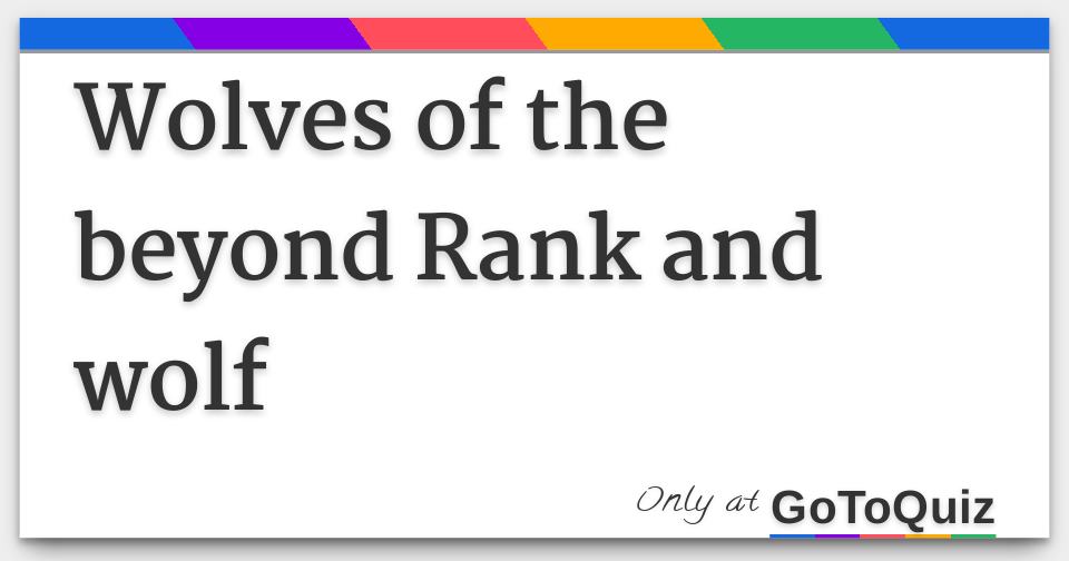 Wolves of the beyond Rank and wolf