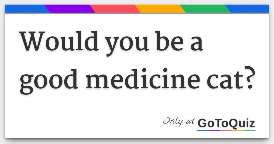 Would you be a good medicine cat?