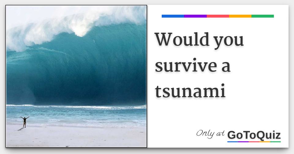 Would you survive a tsunami