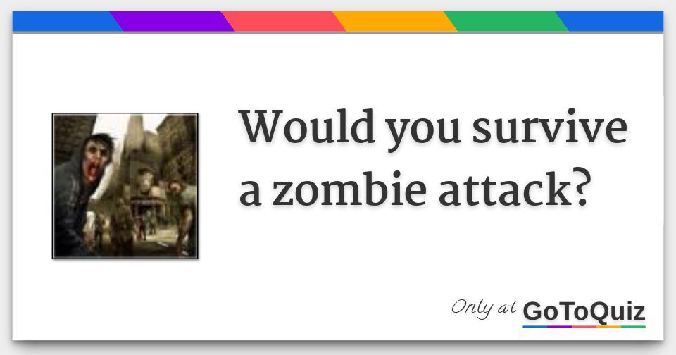 Would you survive a zombie attack?