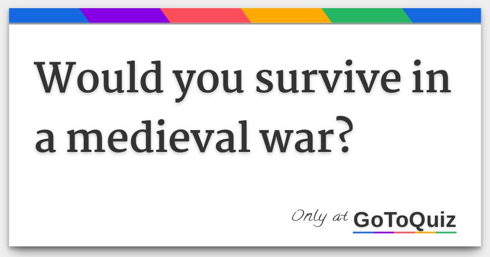 Would You Survive In The Middle Ages? - ProProfs Quiz