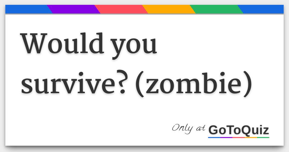 Would You Survive zombie 