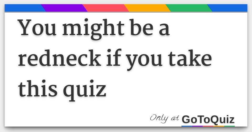 You might be a redneck if you take this quiz