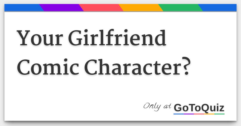 Your Girlfriend Comic Character?