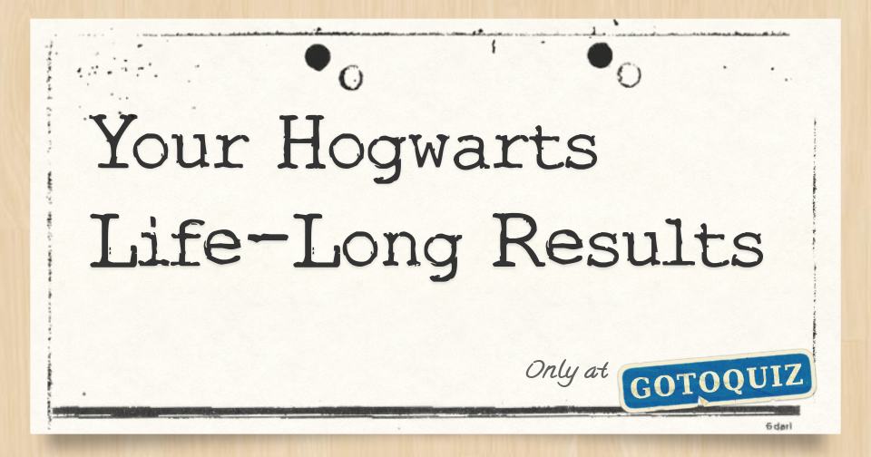 Your Hogwarts LifeLong Results
