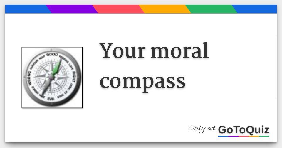 Your moral compass