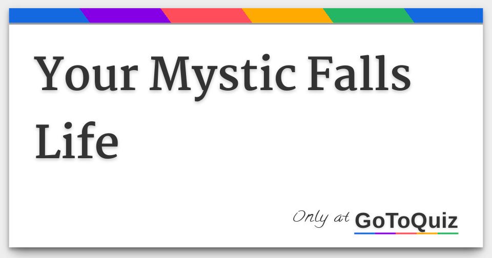 Your Mystic Falls Life