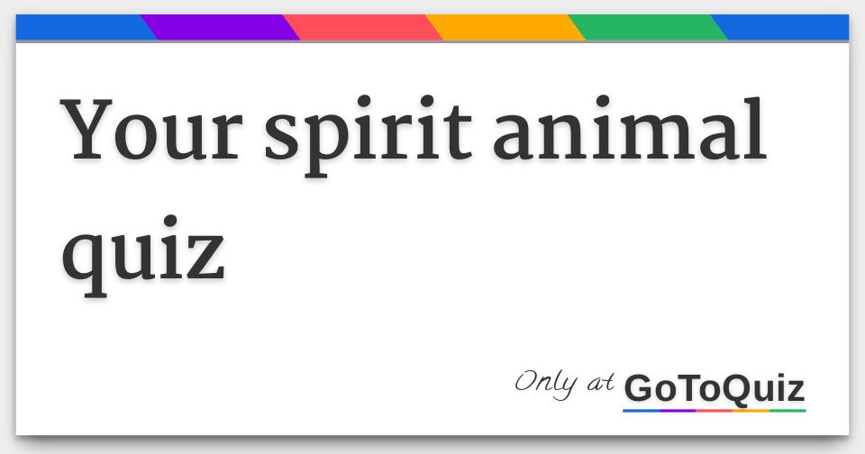 your spirit animal quiz your spirit animal quiz