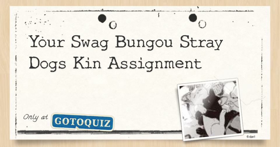 your swag bsd kin assignment
