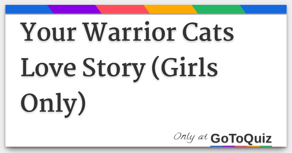 Your Warrior Cats Love Story Girls Only