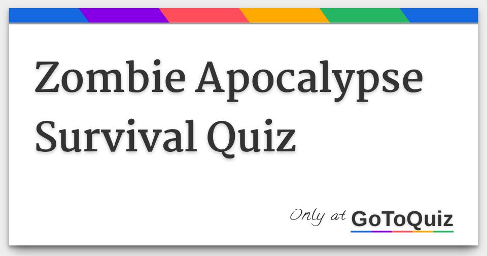 Zombie Apocalypse Survival Quiz